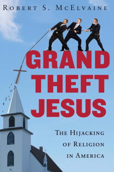 Grand Theft Jesus: The Hijacking of Religion in America cover