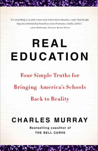 Real Education: Four Simple Truths for Bringing America's Schools Back to Reality cover