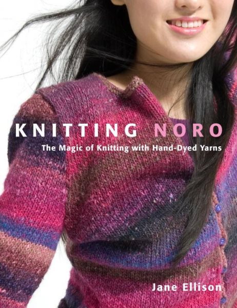 Knitting Noro: The Magic of Knitting with Hand-Dyed Yarns cover