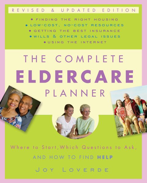 The Complete Eldercare Planner, Revised and Updated Edition: Where to Start, Which Questions to Ask, and How to Find Help cover