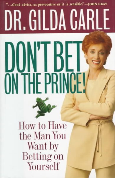 Don't Bet on the Prince!: How to Have the Man You Want by Betting on Yourself cover