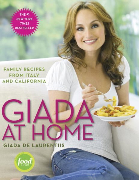 Giada at Home: Family Recipes from Italy and California: A Cookbook cover