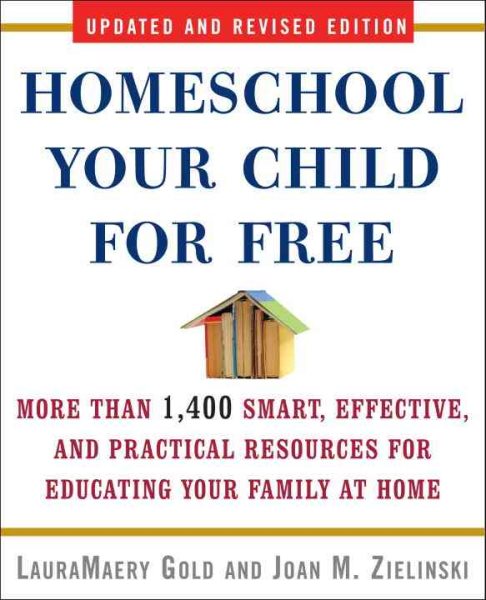 Homeschool Your Child for Free: More Than 1,400 Smart, Effective, and Practical Resources for Educating Your Family at Home cover