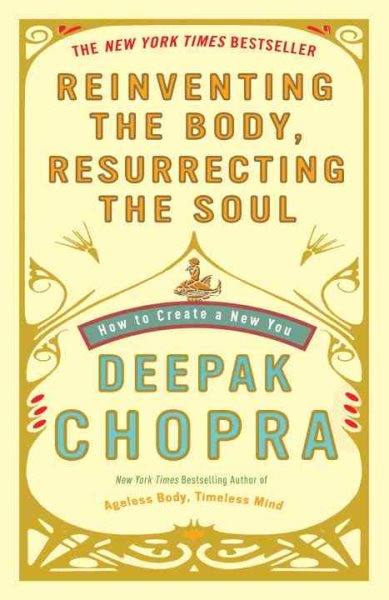 Reinventing the Body, Resurrecting the Soul: How to Create a New You cover