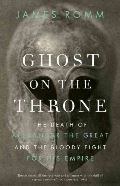 Ghost on the Throne: The Death of Alexander the Great and the Bloody Fight for His Empire cover