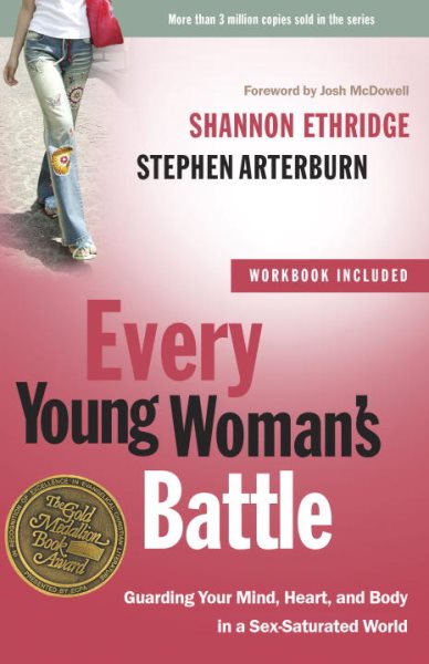 Every Young Woman's Battle: Guarding Your Mind, Heart, and Body in a Sex-Saturated World (The Every Man Series) cover