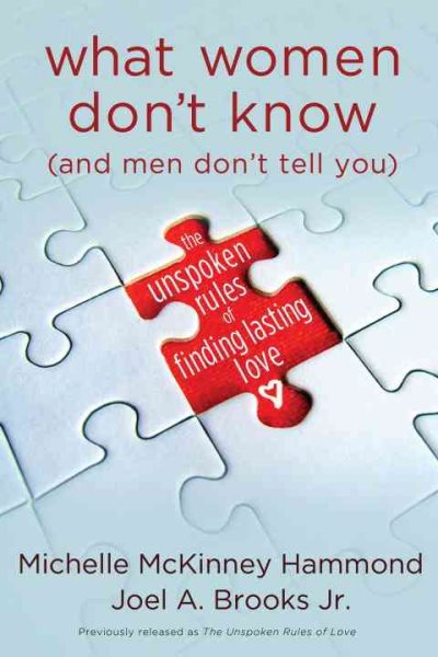 What Women Don't Know (and Men Don't Tell You): The Unspoken Rules of Finding Lasting Love cover