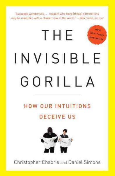 The Invisible Gorilla: How Our Intuitions Deceive Us cover