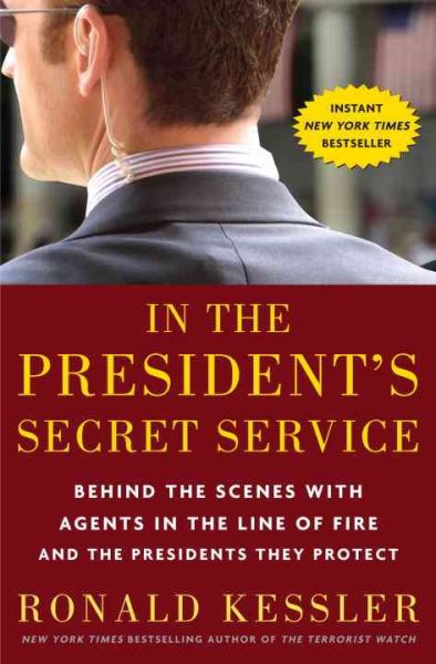 In the President's Secret Service: Behind the Scenes with Agents in the Line of Fire and the Presidents They Protect cover