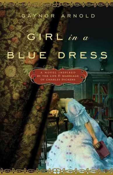 Girl in a Blue Dress: A Novel Inspired by the Life and Marriage of Charles Dickens cover