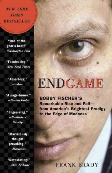 Endgame: Bobby Fischer's Remarkable Rise and Fall - from America's Brightest Prodigy to the Edge of Madness cover