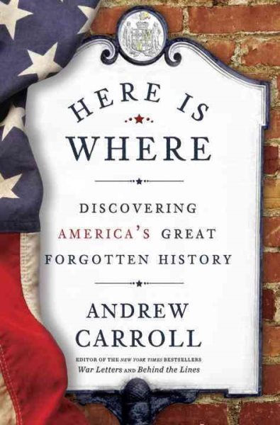 Here Is Where: Discovering America's Great Forgotten History cover