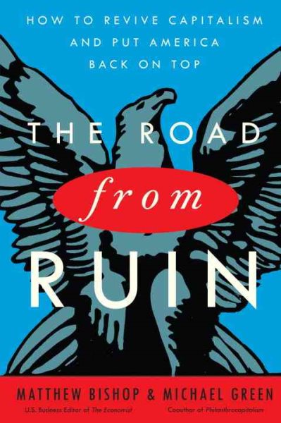 The Road from Ruin: How to Revive Capitalism and Put America Back on Top cover