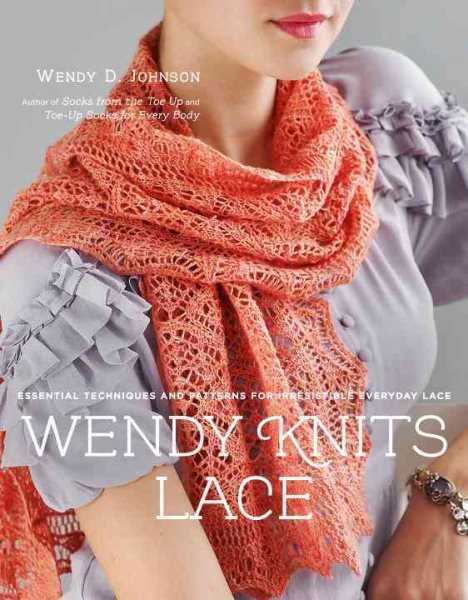 Wendy Knits Lace: Essential Techniques and Patterns for Irresistible Everyday Lace cover