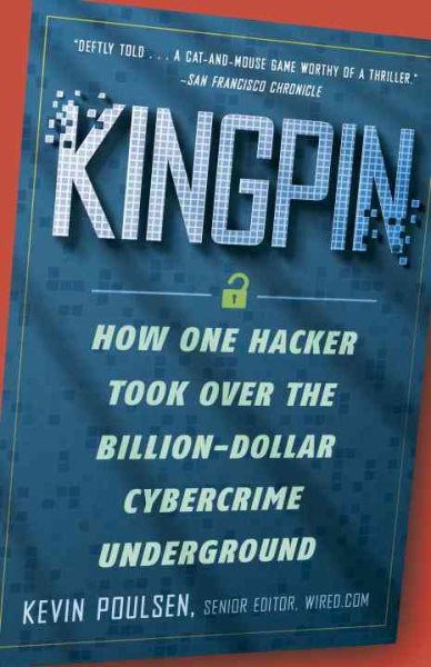 Kingpin: How One Hacker Took Over the Billion-Dollar Cybercrime Underground cover