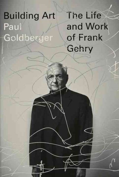 Building Art: The Life and Work of Frank Gehry cover