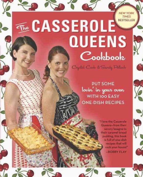 The Casserole Queens Cookbook: Put Some Lovin' in Your Oven with 100 Easy One-Dish Recipes cover