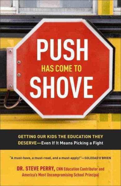 Push Has Come to Shove: Getting Our Kids the Education They Deserve--Even If It Means Picking a Fight cover