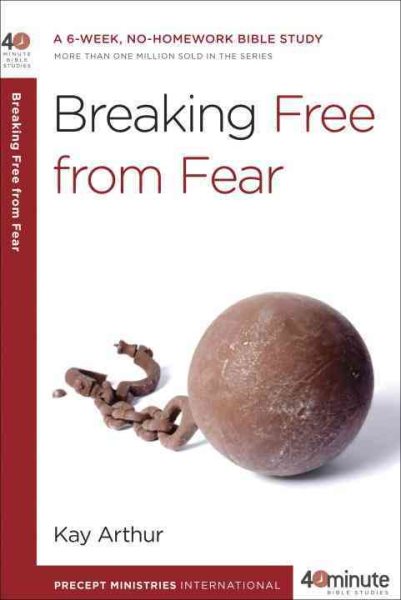 Breaking Free from Fear: A 6-Week, No-Homework Bible Study (40-Minute Bible Studies)
