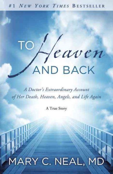 To Heaven and Back: A Doctor's Extraordinary Account of Her Death, Heaven, Angels, and Life Again: A True Story cover