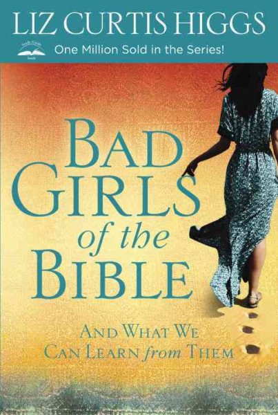 Bad Girls of the Bible: And What We Can Learn from Them cover