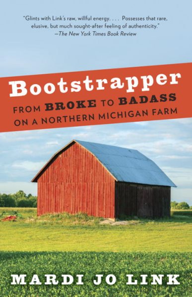 Bootstrapper: From Broke to Badass on a Northern Michigan Farm cover