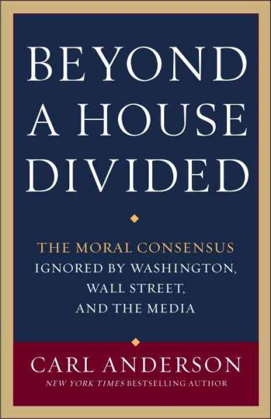 Beyond a House Divided: The Moral Consensus Ignored by Washington, Wall Street, and the Media cover