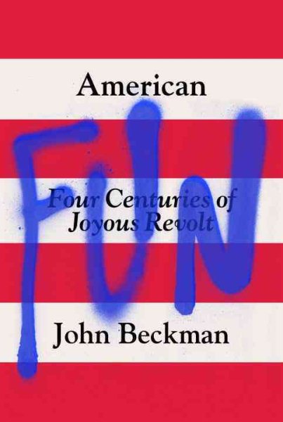 American Fun: Four Centuries of Joyous Revolt cover