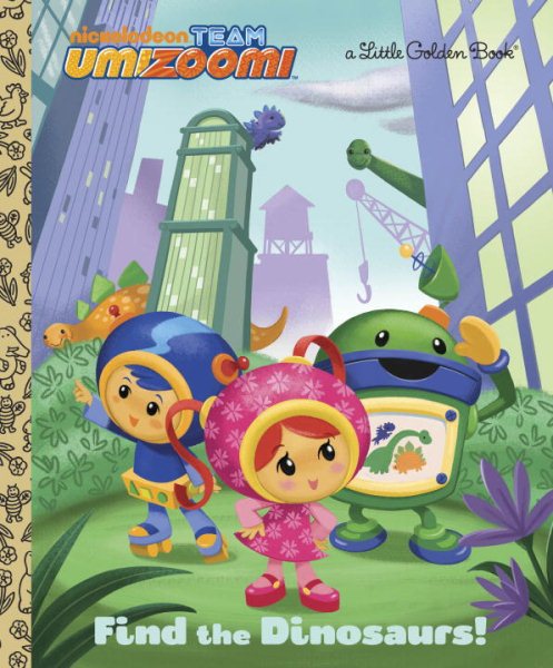 Find the Dinosaurs! (Team Umizoomi) (Little Golden Book) cover