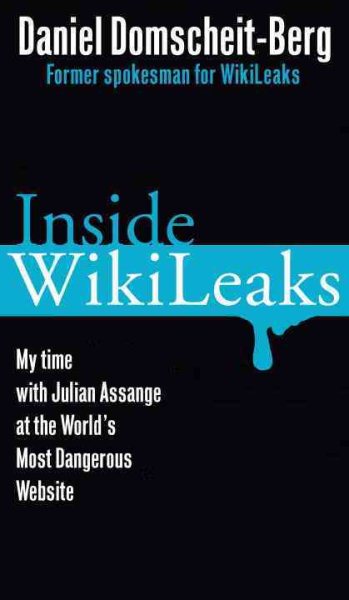 Inside WikiLeaks: My Time with Julian Assange at the World's Most Dangerous Website cover