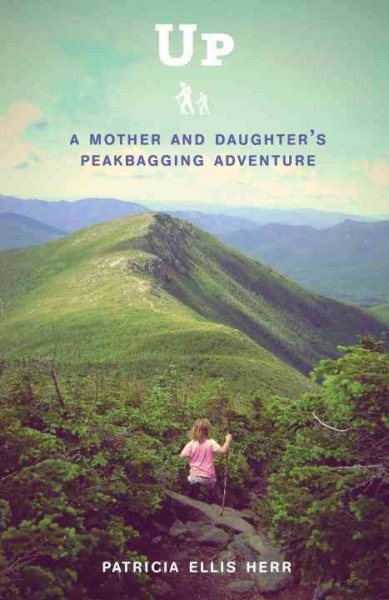Up: A Mother and Daughter's Peakbagging Adventure cover