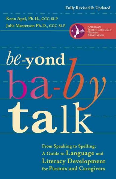 Beyond Baby Talk: From Speaking to Spelling: A Guide to Language and Literacy Development for Parents and Caregivers cover