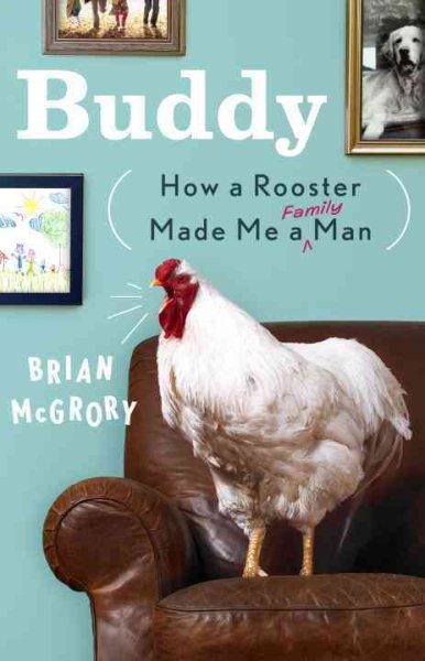 Buddy: How a Rooster Made Me a Family Man cover