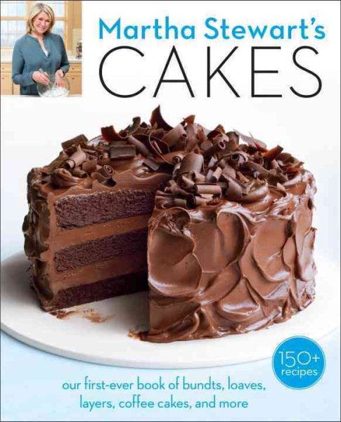 Martha Stewart's Cakes: Our First-Ever Book of Bundts, Loaves, Layers, Coffee Cakes, and More: A Baking Book cover