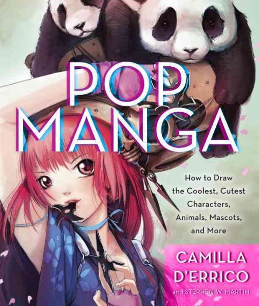 Pop Manga: How to Draw the Coolest, Cutest Characters, Animals, Mascots, and More cover