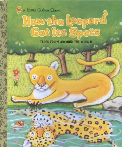 How the Leopard Got Its Spots: Tales from Around the World (Little Golden Book) cover