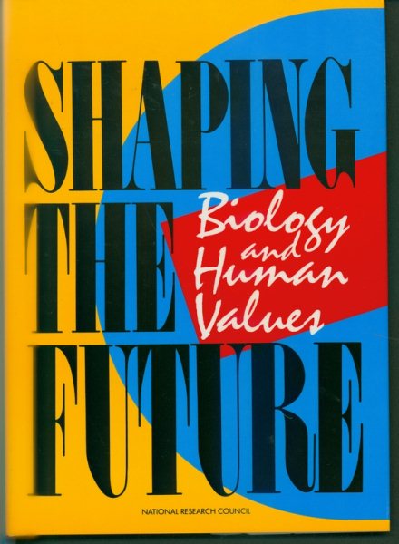 Shaping the Future: Biology and Human Values cover