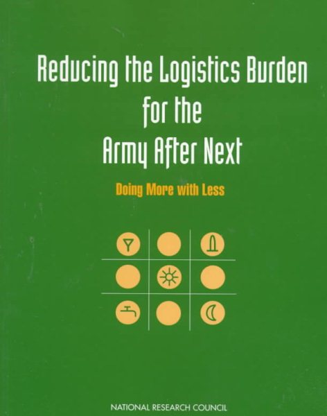 Reducing the Logistics Burden for the Army After Next: Doing More with Less (Compass Series) cover