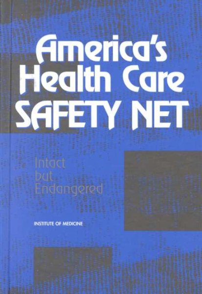 America's Health Care Safety Net: Intact but Endangered