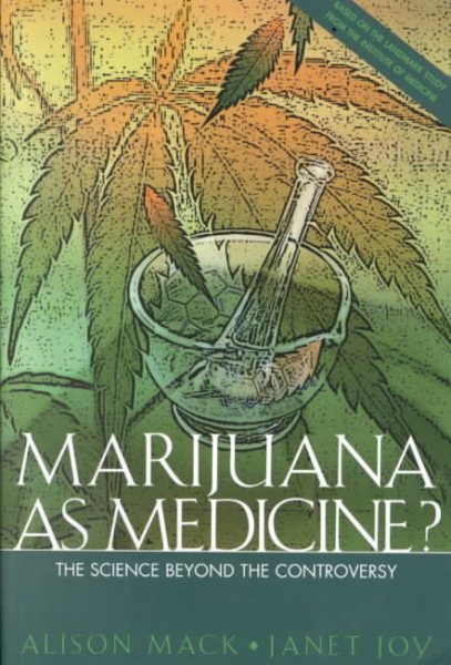 Marijuana as Medicine: The Science Beyond the Controversy cover