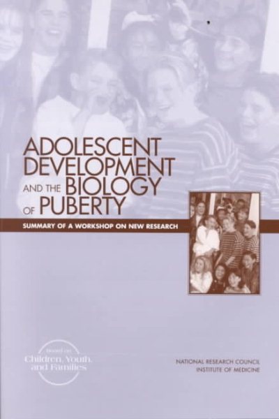 Adolescent Development and the Biology of Puberty: Summary of a Workshop on New Research (Compass Series)