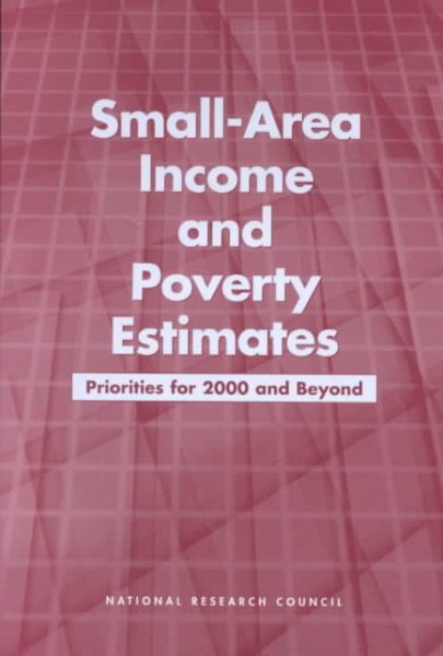 Small-Area Income and Poverty Estimates: Priorities for 2000 and Beyond cover