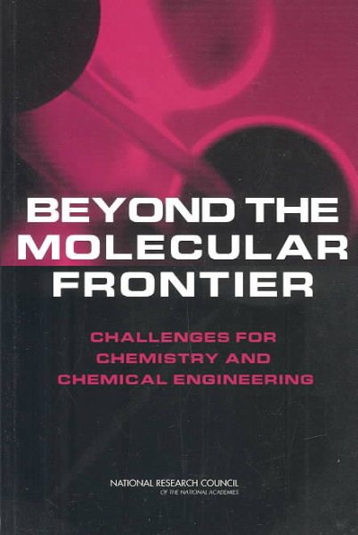 Beyond the Molecular Frontier: Challenges for Chemistry and Chemical Engineering