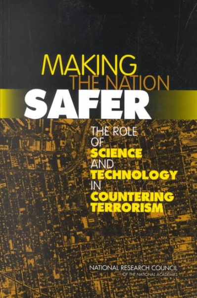Making the Nation Safer: The Role of Science and Technology in Countering Terrorism cover