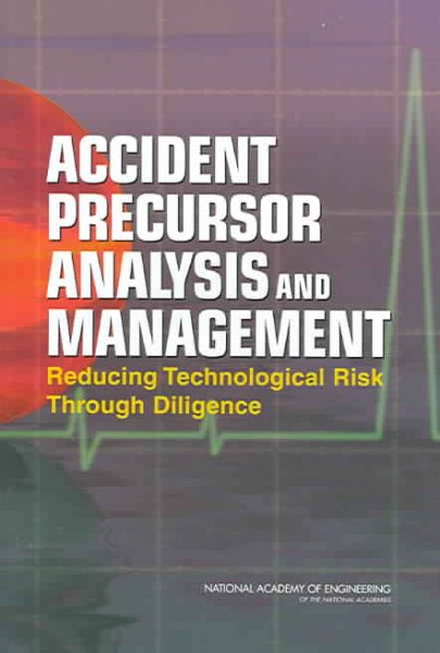 Accident Precursor Analysis and Management: Reducing Technological Risk Through Diligence cover
