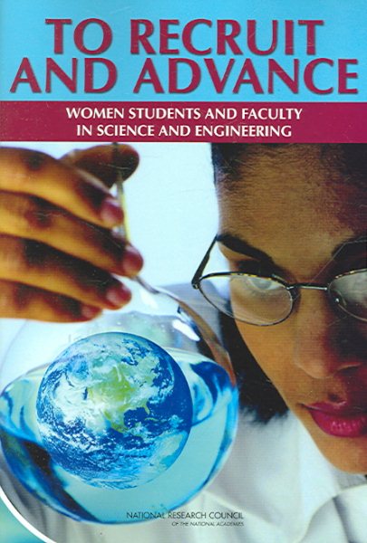 To Recruit and Advance: Women Students and Faculty in Science and Engineering