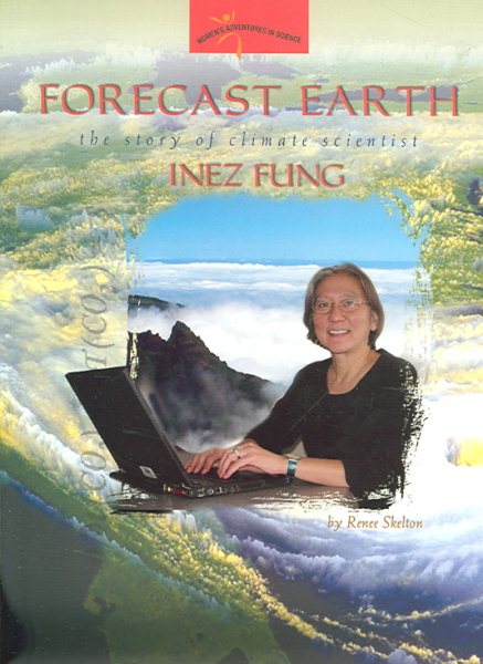 Forecast Earth: The Story of Climate Scientist Inez Fung (Women's Adventures in Science (Joseph Henry Press))