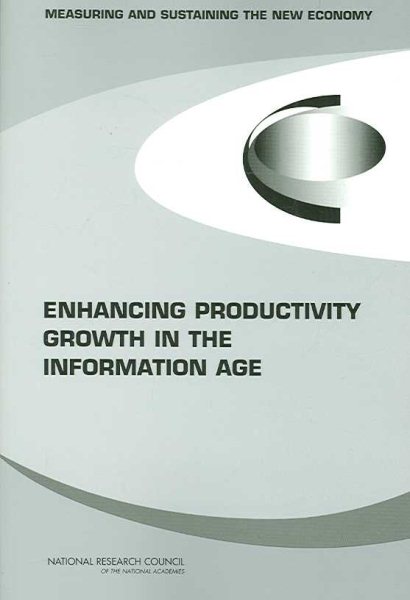 Enhancing Productivity Growth in the Information Age: Measuring and Sustaining the New Economy cover
