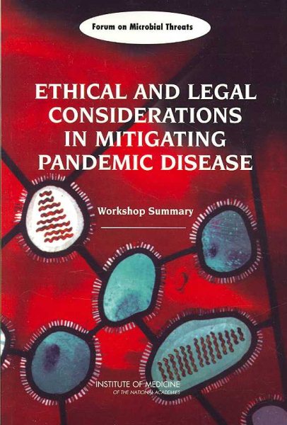 Ethical and Legal Considerations in Mitigating Pandemic Disease: Workshop Summary