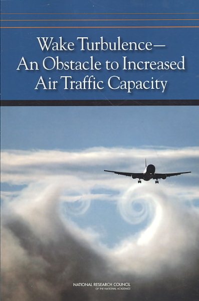 Wake Turbulence: An Obstacle to Increased Air Traffic Capacity cover